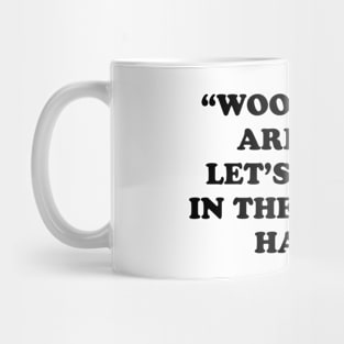 WOOF WOOF! ARF ARF! LET’S GET’EM IN THE SECOND HARF! Mug